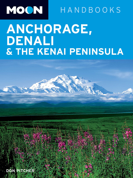 Title details for Moon Anchorage, Denali & the Kenai Peninsula by Don Pitcher - Available